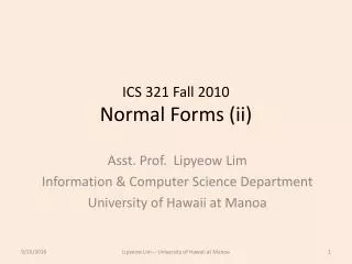 ICS 321 Fall 2010 Normal Forms (ii)