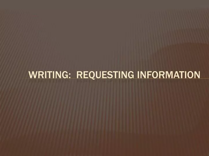 writing requesting information