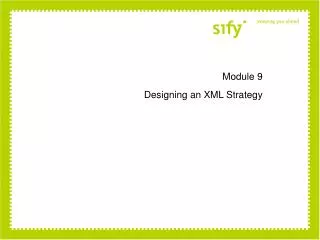 Module 9 Designing an XML Strategy