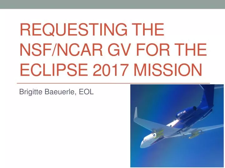 requesting the nsf ncar gv for the eclipse 2017 mission