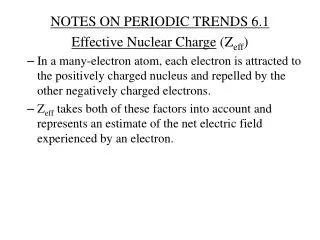 NOTES ON PERIODIC TRENDS 6.1 Effective Nuclear Charge ( Z eff )