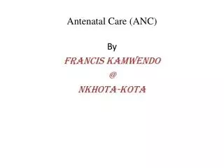 Antenatal Care (ANC)