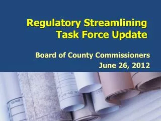 Regulatory Streamlining Task Force Update