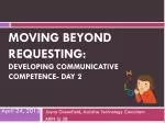Moving beyond requesting: D EVELOPING communicative competence- Day 2 - slide 1