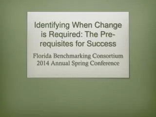 Identifying When Change is Required: The Pre-requisites for Success