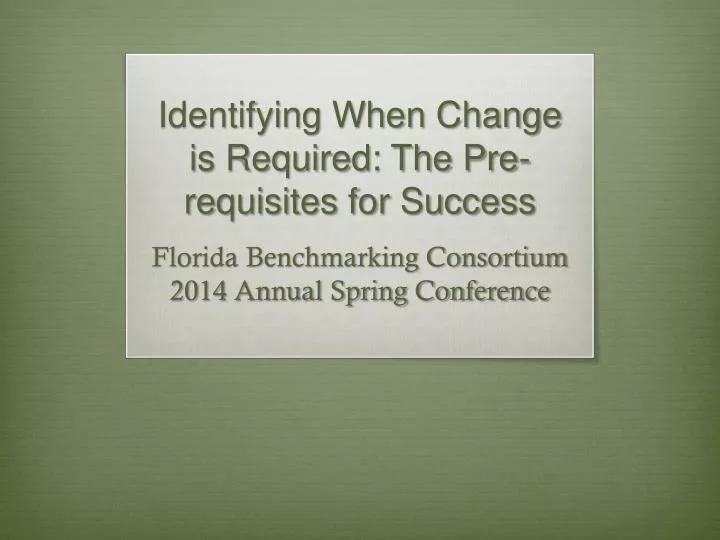 identifying when change is required the pre requisites for success