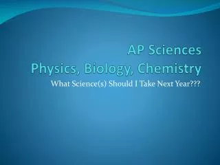 AP Sciences Physics, Biology, Chemistry