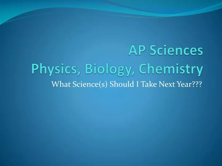 ap sciences physics biology chemistry