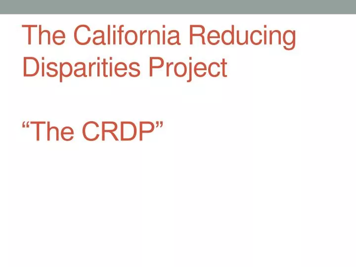 the california reducing disparities project the crdp