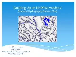 Catching Up on NHD Plus Version 2 ( N ational H ydrography D ataset Plus )