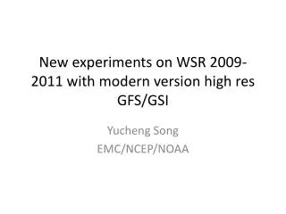 New experiments on WSR 2009-2011 with modern version high res GFS/GSI