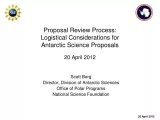 Proposal Review Process: Logistical Considerations for Antarctic Science Proposals 20 April 2012