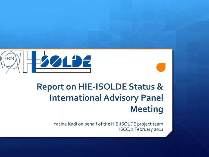 report on hie isolde status international advisory panel meeting