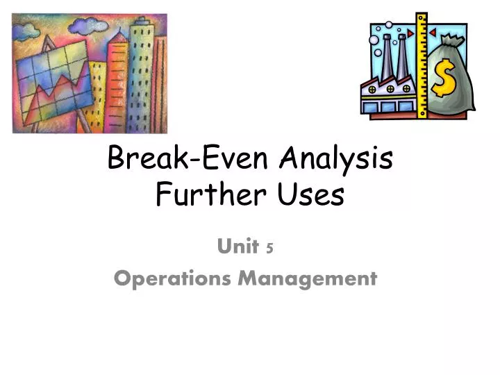 break even analysis further uses