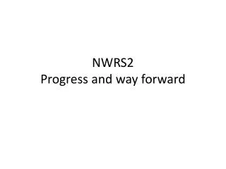 NWRS2 Progress and way forward