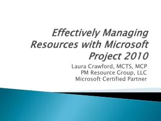Effectively Managing Resources with Microsoft Project 2010