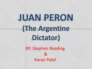 JUAN PERON (The Argentine Dictator)