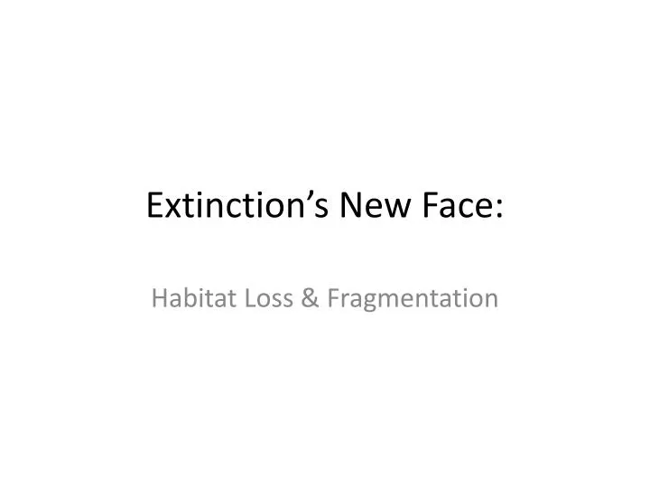 extinction s new face