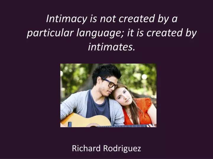 intimacy is not created by a particular language it is created by intimates