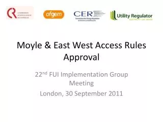 Moyle &amp; East West Access Rules Approval