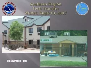 Southern Region Tech Transfer WGRFC Aug6-10, 2007