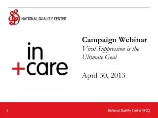 Campaign Webinar Viral Suppression is the Ultimate Goal April 30, 2013