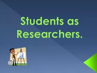 Students as Researchers.