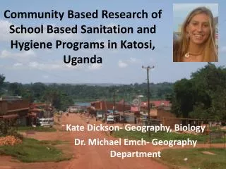 Community Based Research of School Based Sanitation and Hygiene Programs in Katosi , Uganda