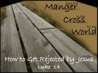 How to Get Rejected by Jesus Luke 14