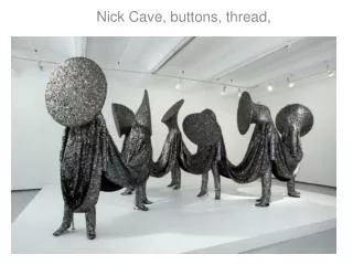 Nick Cave, buttons, thread,