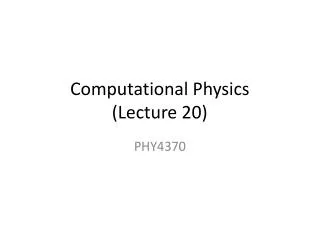 Computational Physics (Lecture 20 )