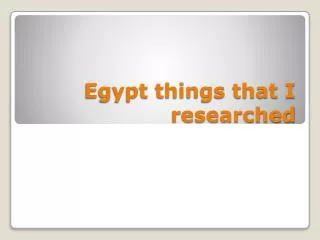 Egypt things that I researched