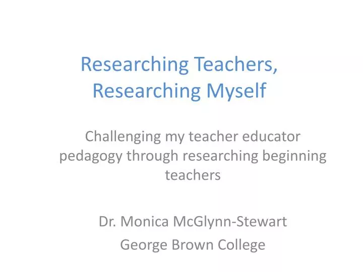 researching teachers researching myself