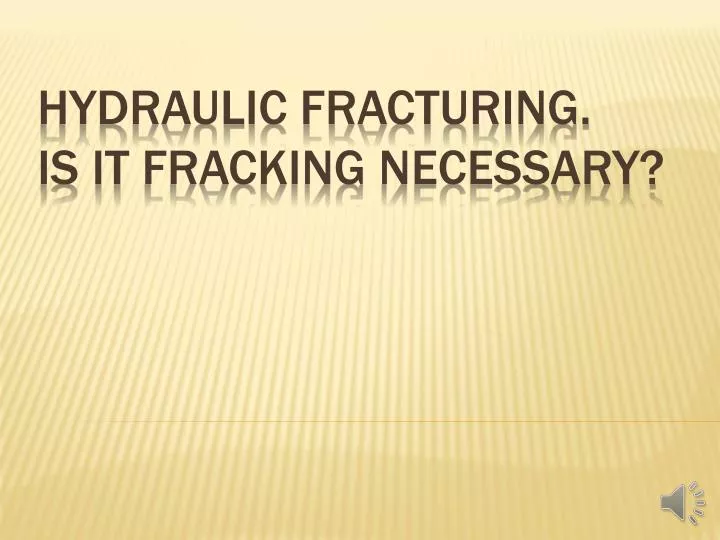 hydraulic fracturing is it fracking necessary