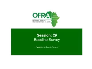 Session: 29 Baseline Survey Presented by Dannie Romney
