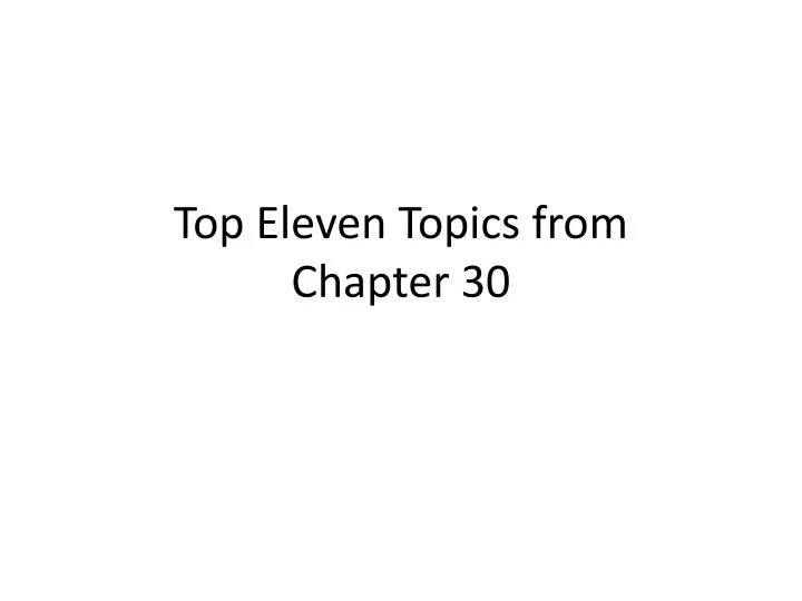 top eleven topics from chapter 30