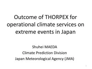 Outcome of THORPEX for operational climate services on extreme events in Japan