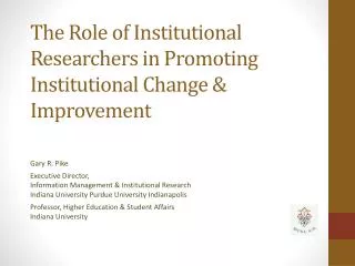 The Role of Institutional Researchers in Promoting Institutional Change &amp; Improvement
