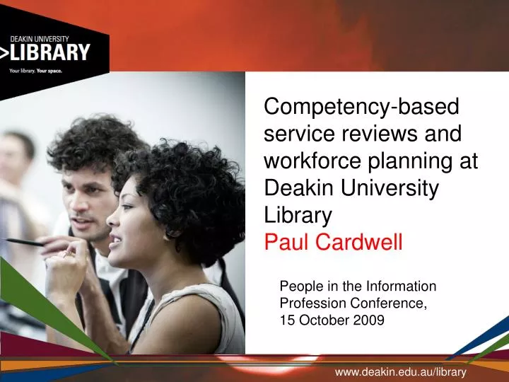 competency based service reviews and workforce planning at deakin university library paul cardwell
