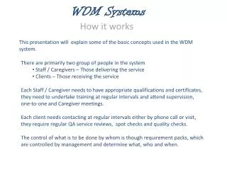 This presentation will explain some of the basic concepts used in the WDM system.