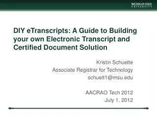 Kristin Schuette Associate Registrar for Technology schuett1@msu AACRAO Tech 2012