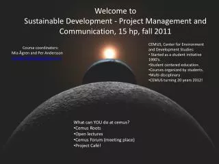 Welcome to Sustainable Development - Project Management and Communication, 15 hp, fall 2011