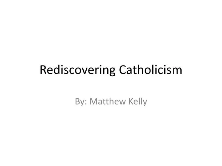 rediscovering catholicism