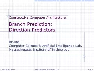 Constructive Computer Architecture: Branch Prediction: Direction Predictors Arvind