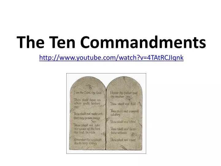the ten commandments http www youtube com watch v 4tatrcjiqnk