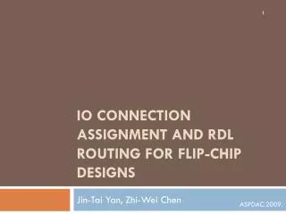 IO Connection Assignment and RDL Routing for Flip-Chip Designs