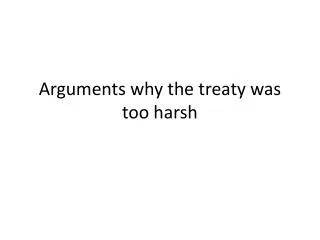 Arguments why the treaty was too harsh