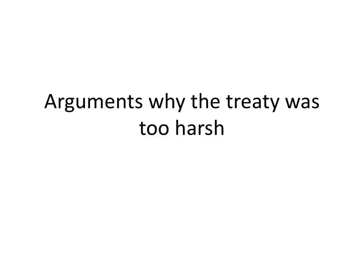 arguments why the treaty was too harsh