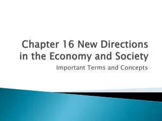 Chapter 16 New Directions in the Economy and Society