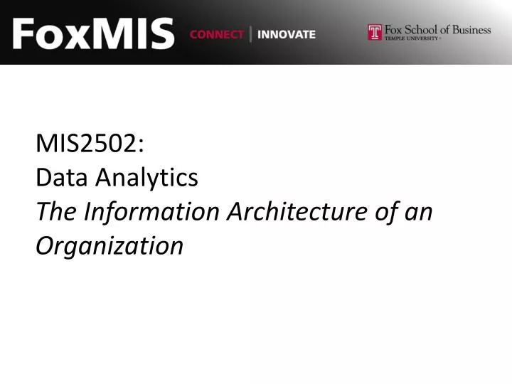 mis2502 data analytics the information architecture of an organization